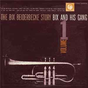 Download Bix Beiderbecke - The Bix Beiderbecke Story / Vol 1 - Bix And His Gang