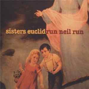 Download Sisters Euclid - Run Neil Run