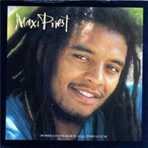 Download Maxi Priest And The Select Committee - Some Guys Have All The Luck
