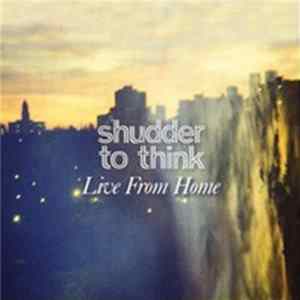 Download Shudder To Think - Live From Home