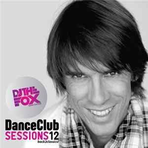 Download Various - Dance Club Sessions 12 - Mixed By The Fox