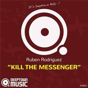 Download Ruben Rodriguez - Kill The Messenger