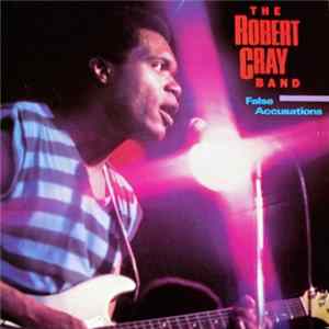 Download The Robert Cray Band - False Accusations
