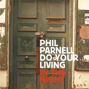 Download Phil Parnell - Do Your Living In The Night