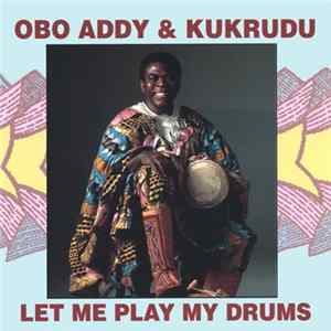 Download Obo Addy & Kukrudu - Let Me Play My Drums