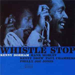 Download Kenny Dorham, Hank Mobley, Kenny Drew, Paul Chambers , Philly Joe Jones - Whistle Stop