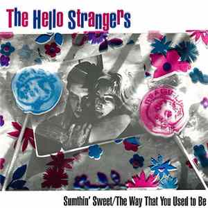 Download The Hello Strangers - Sumthin' Sweet / The Way That You Used To Be