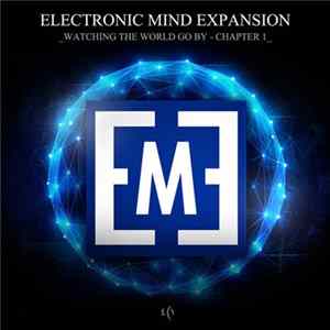 Download Electronic Mind Expansion - Watching The World Go By - Chapter 1