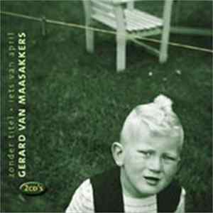 Download Gerard van Maasakkers - Zonder Titel - Iets Van April