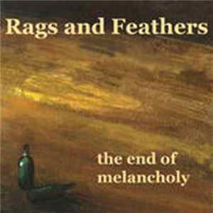 Download Rags And Feathers - The End Of Melancholy