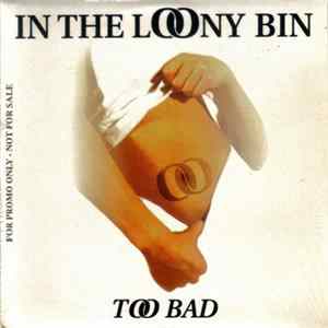 Download In The Loony Bin - Too Bad