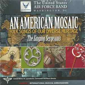 Download The United States Air Force Band, The Singing Sergeants - An American Mosaic (Folk Songs Of Our Diverse Heritage)