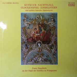 Download Franz Haselböck - Kuckuck•Nachtigall•Glockenspiel•Zimbelstern Und Andere Barocke Spielereyen