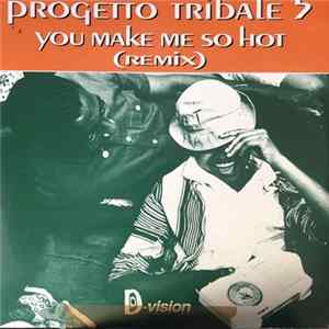 Download Progetto Tribale 5 - You Make Me So Hot (Remix)
