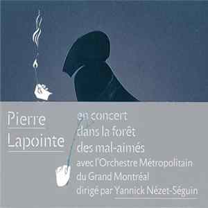 Download Pierre Lapointe Avec Orchestre Métropolitain du Grand Montréal Dirigé Par Yannick Nézet-Séguin - En Concert Dans La Forêt Des Mal-Aimés