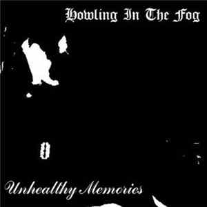 Download Howling In The Fog - Unhealthy Memories