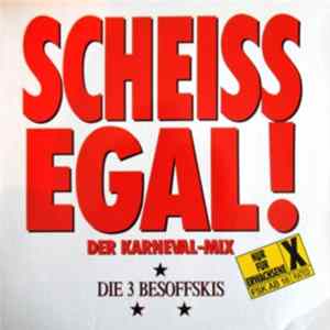 Download Die 3 Besoffskis - Scheiss Egal! (Der Karneval-Mix)