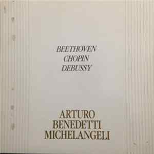 Download Arturo Benedetti Michelangeli - Beethoven, Chopin, Debussy