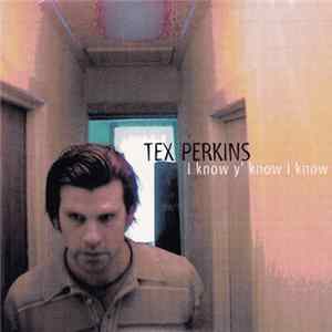 Download Tex Perkins - I Know Y'Know I Know