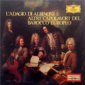 Download Pachelbel, Albinoni, Rameau, Purcell, J.S. Bach - L'Adagio Di Albinoni E Altri Capolavori Del Barocco Europeo