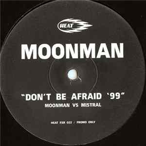 Download Moonman - Don't Be Afraid '99 (Mistral Remix)
