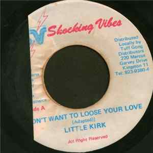 Download Little Kirk - Don't Want To Loose Your Love