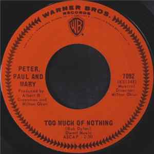 Download Peter, Paul And Mary - Too Much Of Nothing