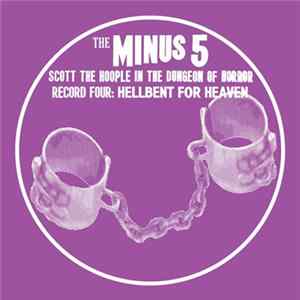Download The Minus 5 - Scott The Hoople In The Dungeon Of Horror - Record 4: Hellbent For Heaven
