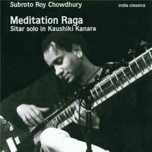 Download Subroto Roy Chowdhury - Meditation Raga (Sitar Solo In Kaushiki Kanara)