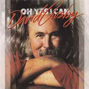 Download David Crosby - Oh Yes I Can