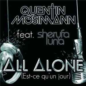 Download Quentin Mosimann Feat. Sheryfa Luna - All Alone (Est-ce qu'un jour)