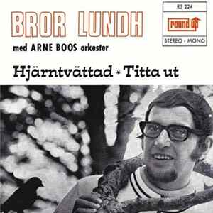 Download Bror Lundh Med Arne Boos Orkester - Hjärntvättad / Titta Ut