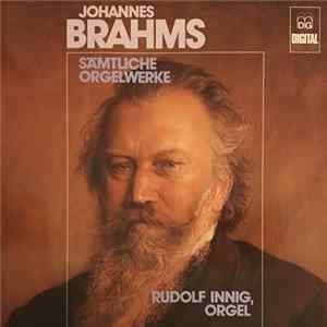 Download Johannes Brahms, Rudolf Innig, Orgel - Sämtliche Orgelwerke