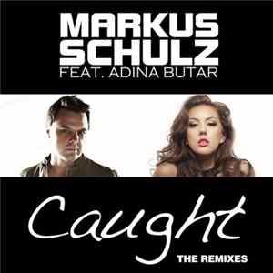 Download Markus Schulz Feat. Adina Butar - Caught - The Remixes