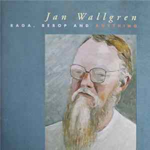 Download Jan Wallgren - Raga, Bebop And Anything