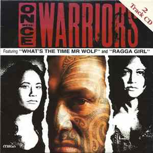 Download Once Were Warriors - What's The Time Mr. Wolf / Ragga Girl