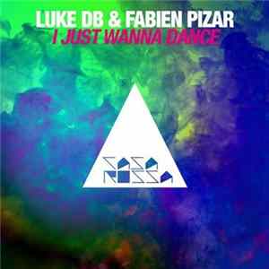 Download Luke DB & Fabien Pizar - I Just Wanna Dance