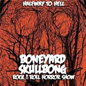 Download Boneyard Skullbong Rock 'n Roll Horror Show - Halfway To Hell