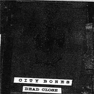 Download City Bones - Dead Close