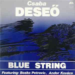 Download Csaba Deseő Featuring Bosko Petrovic, Andor Kovács - Blue String