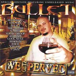 Download Bullet - We Getz Perved