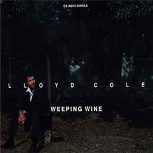 Download Lloyd Cole - Weeping Wine