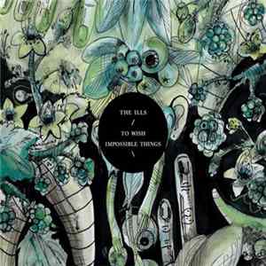 Download The Ills - To Wish Impossible Things