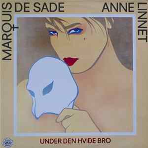 Download Marquis De Sade , Anne Linnet - Under Den Hvide Bro
