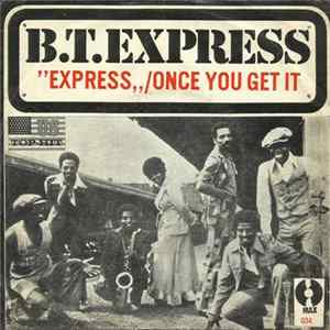 Download B. T. Express - Express / Once You Get It
