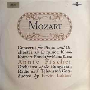 Download Mozart, Annie Fischer, Orchestra Of The Hungarian Radio And Television, Ervin Lukács - Concerto For Piano And orchestra In D Minor, K 466 / Konzert-Rondo For Piano, K 382