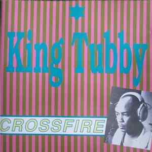 Download King Tubby - Crossfire: Unleashed Dub From King Tubby's Studio Vol.V