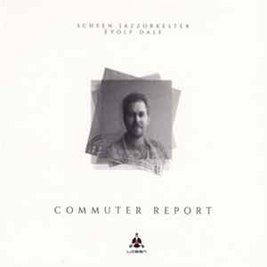 Download Scheen Jazzorkester, Eyolf Dale - Commuter Report