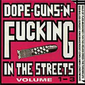 Download Various - Dope-Guns-'N-Fucking In The Streets Volume 1-3