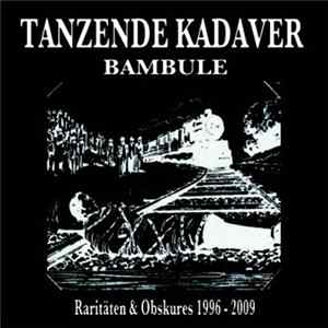 Download Tanzende Kadaver - Bambule : Raritäten & Obskures 1996 - 2009